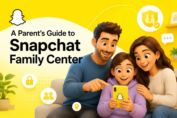 Snapchat Family Center: Is It Enough to Protect Your Child Online