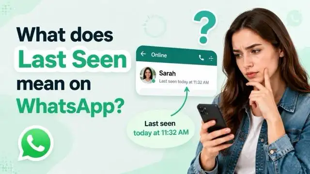 What Does Last Seen Mean on WhatsApp? (+ Why You Can’t See It) cover image