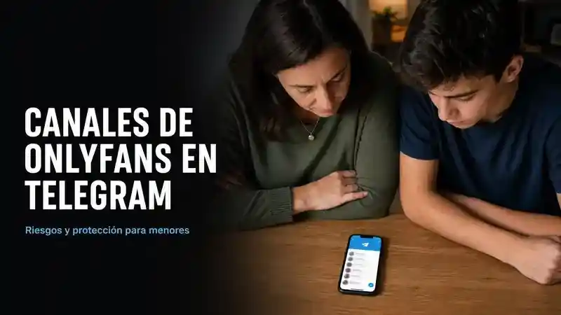Canales de OnlyFans en Telegram: qué son, riesgos y cómo proteger a menores cover image