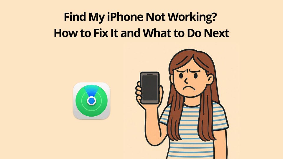 Find My iPhone Not Working? How to Fix It and What to Do Next