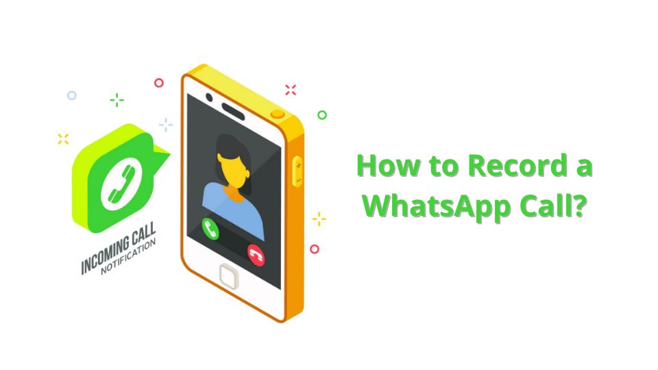 How to Record a WhatsApp Call: Complete 2026 Guide for All Devices cover image
