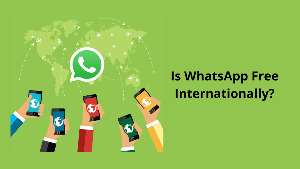 Is WhatsApp Free Internationally? All You Need to Know IS Here cover image