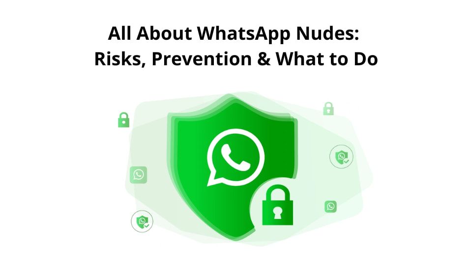 The Ultimate Guide on WhatsApp Nudes: Risks, Prevention & What to Do If Yours Are Shared cover image